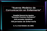 Nuevos Modelos de Comunicación en Enfermería Hospital General de Agudos Donación Francisco Santojanni XVIII Jornadas Científicas XIII Jornadas de Enfermería.
