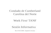 Condado de Cumberland Carolina del Norte Work First/ TANF Sesión Informativa Rev 07/01/2006 (Spanish version)