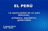 EL PERÚ La oportunidad de un país diferente: próspero, equitativo, gobernable P. Joaquín García CETA - Iquitos.