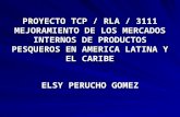 PROYECTO TCP / RLA / 3111 MEJORAMIENTO DE LOS MERCADOS INTERNOS DE PRODUCTOS PESQUEROS EN AMERICA LATINA Y EL CARIBE ELSY PERUCHO GOMEZ.
