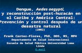 Dengue, Aedes aegypti, y reconstrucción post-huracán en el Caribe y América Central: Prevención y control después de un desastre natural (2002) Frank Cortez-Flores,