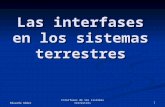 Eduardo Gómez 1Interfases de los sistemas terrestres Las interfases en los sistemas terrestres.