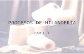 PROCESOS DE HILANDERIA PARTE I. HILANDERIA Definición: conjunto de operaciones por el cual se procesan las fibras textiles para ser transformadas en hilo.