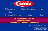 1 Cámara Mexicana de la Industria de la Construcción Ing. Leandro López Arceo. Presidente Nacional. Ciudad de México. 29 de agosto, 2002. La industria.