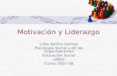 Motivación y Liderazgo Lidia Getino Llamas Psicología Social y de las Organizaciones Educación Social UNED Curso 2007-08.