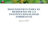 DIAGNOSTICO PARA EL REDISEÑO DE LA INSTITUCIONALIDAD AMBIENTAL Junio 2007.