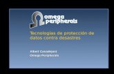 Tecnologías de protección de datos contra desastres Albert Casadejust Omega Peripherals.