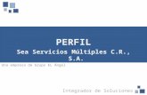 PERFIL Sea Servicios Múltiples C.R., S.A. Integrador de Soluciones Una empresa de Grupo EL Ángel.