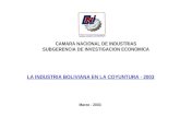 CAMARA NACIONAL DE INDUSTRIAS SUBGERENCIA DE INVESTIGACION ECONOMICA LA INDUSTRIA BOLIVIANA EN LA COYUNTURA - 2003 Marzo - 2003.