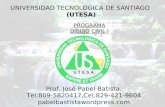 PROGRAMA DIBUJO CIVIL I UNIVERSIDAD TECNOLOGICA DE SANTIAGO (UTESA) Prof. José Pabel Batista. Tel:809-5820417,Cel:829-421-9604 pabelbastistawordpress.com.