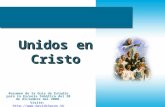 Unidos en Cristo Resumen de la Guía de Estudio para la Escuela Sabática del 20 de diciembre del 2008. Visite: ://.