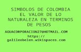 SIMBOLOS DE COLOMBIA EL VALOR DE LO NATURALEZA EN TERMINOS DE PESOS AGUACORPORACION27@HOTMAIL.COM .