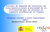Estudio de demanda de servicios de telecomunicaciones y sociedad de la información que se ofertan al segmento residencial en España Primera oleada (Julio-Septiembre.