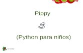 Pippy (Python para niños). Pippy=Python Pippy es la actividad que nos permite programar en python, el lenguaje utilizado para construir parte del contenido.