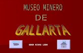 INICIO FIN EDER RIVAS LEDO. Este es un trabajo que trata sobre el museo de la minería del País Vasco situado en la zona minera, concretamente en Gallarta,