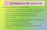 MATERIALES DEL SIGLO XXI DE LAS NUEVAS TECNOLOGÍAS: – Aluminio: Ya estudiado anteriormente y muy usado en cocinas, latas, ventanas, vehículos, bicicletas…