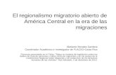 El regionalismo migratorio abierto de América Central en la era de las migraciones Abelardo Morales Gamboa Coordinador Académico e Investigador de FLACSO-Costa.