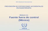 IAEA International Atomic Energy Agency OIEA Material de Entrenamiento Módulo 6.2. Fuente fuera de control (México) PREVENCIÓN DE EXPOSICIONES ACCIDENTALES.