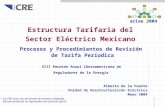 Estructura Tarifaria del Sector Eléctrico Mexicano Alberto de la Fuente Unidad de Reestructuración Eléctrica Mayo 2004 * La CRE toma sus decisiones de.