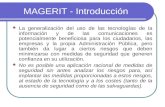 MAGERIT - Introducción La generalización del uso de las tecnologías de la información y de las comunicaciones es potencialmente beneficiosa para los ciudadanos,