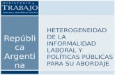 Repúblic a Argentin a HETEROGENEIDAD DE LA INFORMALIDAD LABORAL Y POLÍTICAS PÚBLICAS PARA SU ABORDAJE.