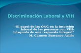 El papel de las ONG en la inserción laboral de las personas con VIH: búsqueda de una respuesta integral M. Carmen Barranco Avilés.