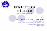 HOMILÉTICA BÍBLICA Curso Introductorio Por, Dr. Joselito Orellana Mora MET. MSE. MGE. PhD  chelomg7@hotmail.com Mayo 2007.
