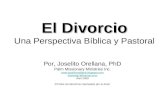 El Divorcio El Divorcio Una Perspectiva Bíblica y Pastoral Por, Joselito Orellana, PhD Palm Missionary Ministries Inc. .