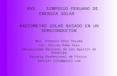 XVI SIMPOSIO PERUANO DE ENERGIA SOLAR RADIOMETRO SOLAR BASADO EN UN SEMICONDUCTOR MSc. Ernesto Palo Tejada Lic. Alicia Puma Taco Universidad Nacional de.