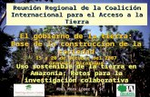 Reunión Regional de la Coalición Internacional para el Acceso a la Tierra El gobierno de la tierra: Base de la construccion de la sociedad 15 a 20 de Octubre.