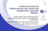 Criterios para la elaboración de ítems de respuesta cerrada TERCE Seminario internacional de elaboración de ítems para TERCE, UNESCO Bogotá, 25 al 27 de.