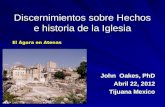 Discernimientos sobre Hechos e historia de la Iglesia John Oakes, PhD Abril 22, 2012 Tijuana Mexico El Ágora en Atenas.
