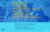 Slide 1 Michel Corthouts Director regional SWIFT, América Latina SWIFTNet Programa utilitario para servicios comerciales Antecedentes de negocios, servicios.