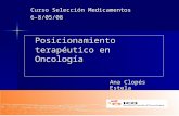 Posicionamiento terapéutico en Oncología Ana Clopés Estela Curso Selección Medicamentos 6-8/05/08.