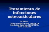 Tratamiento de infecciones osteoarticulares M.Riera. Unitat dInfeccioses. Servei de Medicina Interna. HOSPITAL SON DURETA.