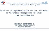 Avances en la implementación de las Instituciones de Garantías Recíprocas en Chile y su constitución ROSSELLA COMINETTI C. JEFA DIVISIÓN DESARROLLO PRODUCTIVO.