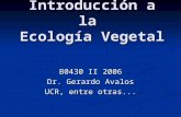 Introducción a la Ecología Vegetal B0430 II 2006 Dr. Gerardo Avalos UCR, entre otras...