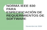 NORMA IEEE 830 PARA ESPECIFICACIÓN DE REQUERIMIENTOS DE SOFTWARE Noviembre de 2005.