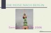 DIE REISE NACH BERLIN Semana Santa de 2006 Pulsa ESPACIO.