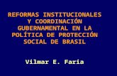 REFORMAS INSTITUCIONALES Y COORDINACIÓN GUBERNAMENTAL EN LA POLÍTICA DE PROTECCIÓN SOCIAL DE BRASIL Vilmar E. Faria.