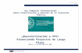 Noviembre 2009 1 3er Simposio Internacional sobre Planificación y Gestión de la Inversión Pública ¿Bursalitización o PPS? Financiando Proyectos de Largo.