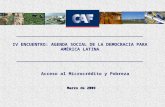 Marzo de 2009 IV ENCUENTRO: AGENDA SOCIAL DE LA DEMOCRACIA PARA AMÉRICA LATINA Acceso al Microcrédito y Pobreza.