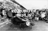 EL MURO DE BERLN. El Muro de Berl­n denominado «Muro de Protecci³n Antifascista» por la socialista Repblica Democrtica Alemana â€“ RDA y a veces apodado
