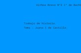 Trabajo de historia. Tema : Juana I de Castilla. Ainhoa Bravo Nº2 1º de Bachiller B.