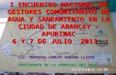 I ENCUENTRO NACIONAL DE GESTORES COMUNITARIOS DE AGUA Y SANEAMIENTO EN LA CIUDAD DE ABANCAY – APURIMAC 6 Y 7 DE JULIO 2013 Lic. NAZARIO CARLOS DURAND LLIUYA.