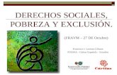 DERECHOS SOCIALES, POBREZA Y EXCLUSIÓN. Francisco J. Lorenzo Gilsanz FOESSA - Cáritas Española – Estudios (FRAVM – 27 DE Octubre)