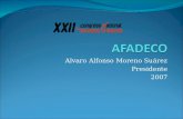 Alvaro Alfonso Moreno Suárez Presidente 2007. Temática Afadeco Información sobre la profesión Problemas de la formación Preguntas al interior de AFADECO.