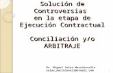 Solución de Controversias en la etapa de Ejecución Contractual Conciliación y/o ARBITRAJE 1 Dr. Miguel Salas Macchiavello salas_macchiavell@otmail.com.