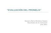 EVALUACIÓN DEL PRONELIS Rossana María Mendoza Zapata Resultados de la evaluación Julio 2011.