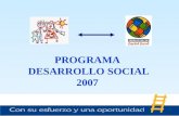 PROGRAMA DESARROLLO SOCIAL PROGRAMA DESARROLLO SOCIAL 2007.